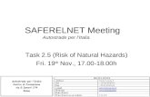 SAFERELNET Meeting Autostrade per l’Italia Task 2.5 (Risk of Natural Hazards) Fri. 19 th Nov., 17.00-18.00h.