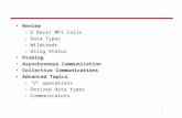 1 Review –6 Basic MPI Calls –Data Types –Wildcards –Using Status Probing Asynchronous Communication Collective Communications Advanced Topics –"V" operations.