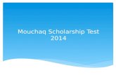 Mouchaq Scholarship Test 2014. Total Student : 16822 Total Student Present: 15866 Total Student Absent : 956.