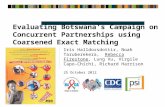 Evaluating Botswana’s Campaign on Concurrent Partnerships using Coarsened Exact Matching Iris Halldorsdottir, Noah Taruberekera, Rebecca Firestone, Lung.