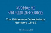 © John Stevenson, 2010 The Wilderness Wanderings Numbers 15-19.