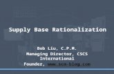Supply Base Rationalization Bob Liu, C.P.M. Managing Director, CSCS International Founder, .