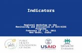 Indicators Regional Workshop on the Monitoring and Evaluation of HIV/AIDS Programs February 14 – 24, 2011 New Delhi, India.