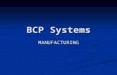 BCP Systems MANUFACTURING. Our Facilities Key Customers: Rockwell Collins Rockwell Collins Raytheon Raytheon Panasonic Avionics Panasonic Avionics Alcon.