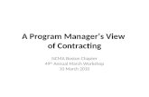 A Program Manager’s View of Contracting NCMA Boston Chapter 49 th Annual March Workshop 10 March 2010.