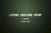LIVING CREATURE PRINT LINOLEUM SCREEN PRINT. BRAINSTORM IDEAS FOR LINOLEUM PRINT Drill: 1.Which ‘living creature’ do you want to use as your print? People,