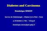 Diabetes and Carcinoma Dominique SIMON Service de Diabétologie – Hôpital de la Pitié – Paris et INSERM U-780 – Villejuif dominique.simon@psl.aphp.fr.
