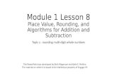 Module 1 Lesson 8 Place Value, Rounding, and Algorithms for Addition and Subtraction Topic c: rounding multi-digit whole numbers This PowerPoint was developed.