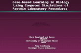 Case-based Learning in Biology Using Computer Simulations of Protein Laboratory Procedures Mark Bergland and Karen Klyczek University of Wisconsin-River.