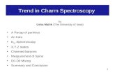 1 Trend in Charm Spectroscopy A Recap of particles An Intro D sJ Spectroscopy X,Y,Z states Charmed baryons Measurement of Spins D0-D0 Mixing Summary and.