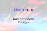 Chapter 8 Basic System Design. System factors for designing from scratch: Design Verification FactorAvailable choices Type of fiberSingle mode, multimode,