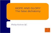 1 HOPE AND GLORY The false dichotomy Philip Kolvin QC.