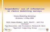 Respondents’ use of information in choice modelling surveys Bill Kaye-Blake a, Walt Abell b, and Eva Zellman a a Agribusiness and Economics Research Unit.