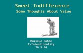 Sweet Indifference Some Thoughts About Value Marieke Rohde E-Intentionality 26.5.04.