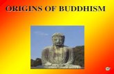 ORIGINS OF BUDDHISM. WHAT DID THE BUDDHA TEACH? Buddhism: a religion founded in India based on the teachings of Buddha which teaches that the most important.