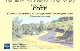 The Best in France Case Study Project COTE Commercialisation d’Ouvrage et de Techniques pour l’Environnement Sixte CAMBRA Audrey FRANC Pedro MAQUEDA.