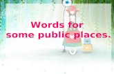Words for some public places.. Brainstorming What English names of public places do you know?