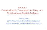 CS 61C: Great Ideas in Computer Architecture Synchronous Digital Systems 1 Instructors: John Wawrzynek & Vladimir Stojanovic cs61c/fa15.