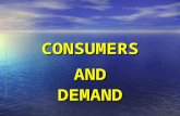 CONSUMERS ANDDEMAND I. THE LAW OF DEMAND A.Demand: The amount of a good or service that consumers are willing and able to buy at different prices.