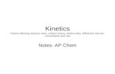 Kinetics Factors affecting reactions rates, collision theory, relative rates, differential rate law, concentration and rate Notes- AP Chem.