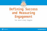 Defining Success and Measuring Engagement Tom Jelen & Andy Steggles.