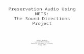 Preservation Audio Using METS: The Sound Directions Project Robin Wendler r_wendler@harvard.edu Harvard University Library 7 May 2007.