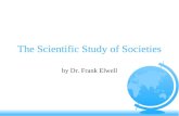 The Scientific Study of Societies by Dr. Frank Elwell.
