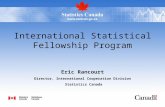 International Statistical Fellowship Program Eric Rancourt Director, International Cooperation Division Statistics Canada.