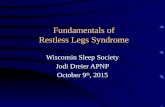 Fundamentals of Restless Legs Syndrome Wisconsin Sleep Society Jodi Dreier APNP October 9 th, 2015.
