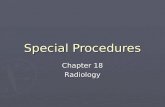 Special Procedures Chapter 18 Radiology. Indications ► Used to supplement or confirm information garnered from routine survey radiographs. ► Lack of contrast.