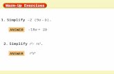 Warm-Up Exercises 1. Simplify –2 (9a – b). ANSWER –18a + 2b ANSWER r3s4r3s4 2. Simplify r 2 s rs 3.