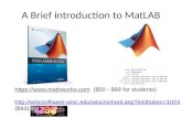 A Brief introduction to MatLAB :// ($50 - $99 for students) .