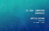 CS 450: COMPUTER GRAPHICS ANTIALIASING SPRING 2015 DR. MICHAEL J. REALE.