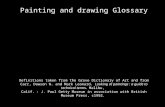 Painting and drawing Glossary Definitions taken from the Grove Dictionary of Art and from Carr, Dawson W. and Mark Leonard. Looking at paintings : a guide.