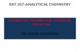 ERT 207-ANALYTICAL CHEMISTRY SIGNIFICANT FIGURES AND STANDARD DEVIATION DR. SALEHA SHAMSUDIN 1.