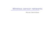 Wireless sensor networks Murat Demirbas. 2 Wireless sensor networks A sensor node (mote)  8K RAM, 4Mhz processor  magnetism, heat, sound, vibration,
