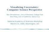 Visualizing Uncertainty: Computer Science Perspective Ben Shneiderman, Univ of Maryland, College Park Alex Pang, Univ of California, Santa Cruz National.