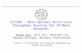 O1TURN : Near-Optimal Worst-Case Throughput Routing for 2D-Mesh Networks DaeHo Seo, Akif Ali, WonTaek Lim Nauman Rafique, Mithuna Thottethodi School of.