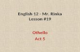English 12 - Mr. Rinka Lesson #19 Othello Act 5. Act V   Scene 1 Iago and Roderigo.