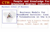 Business Models for Broadband Services: Case Of Telemedicine in the U.S. Elizabeth Fife & Francis Pereira 46 th FITCE Warsaw, Poland. August 30, 2007 Marshall.