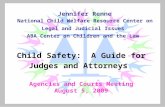Child Safety: A Guide for Judges and Attorneys Agencies and Courts Meeting August 5, 2009 Jennifer Renne National Child Welfare Resource Center on Legal.