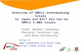 Http://  Overview of GMPLS interworking trials in Japan and NICT Kei-han-na GMPLS E-NNI trials Prof. Naoaki.