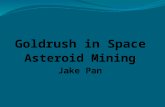 Asteroid Mining Jake Pan. What are Asteroids? Asteroids are chunks of rock floating in space: Left over from the formation of our solar system Created.
