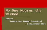 No One Mourns the Wicked Feraco Search for Human Potential 9 November 2011.