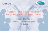 Jaros Confidential Quick and Easy Access to your Oracle Apps Data Stan Choflet Jaros Technologies 3-7-05.