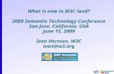 1 What is new in W3C land? 2009 Semantic Technology Conference San Jose, California, USA June 15, 2009 Ivan Herman, W3C ivan@w3.org.