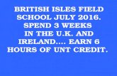 BRITISH ISLES FIELD SCHOOL JULY 2016. SPEND 3 WEEKS IN THE U.K. AND IRELAND…. EARN 6 HOURS OF UNT CREDIT.