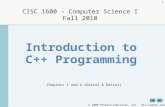 2008 Pearson Education, Inc. All rights reserved. 1 CISC 1600 – Computer Science I Fall 2010 Introduction to C++ Programming Chapters 1 and 2 (Deitel.