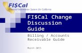 FI$Cal Change Discussion Guide Billing / Accounts Receivable Guide March 2015.