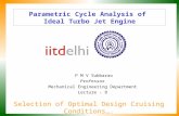 Parametric Cycle Analysis of Ideal Turbo Jet Engine P M V Subbarao Professor Mechanical Engineering Department Lecture - 8 Selection of Optimal Design.